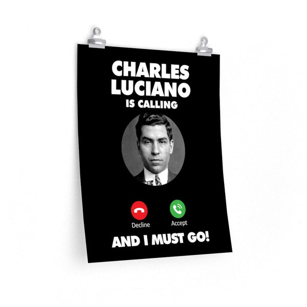 Charles Lucky Luciano is Calling and I Must Go Premium Posters