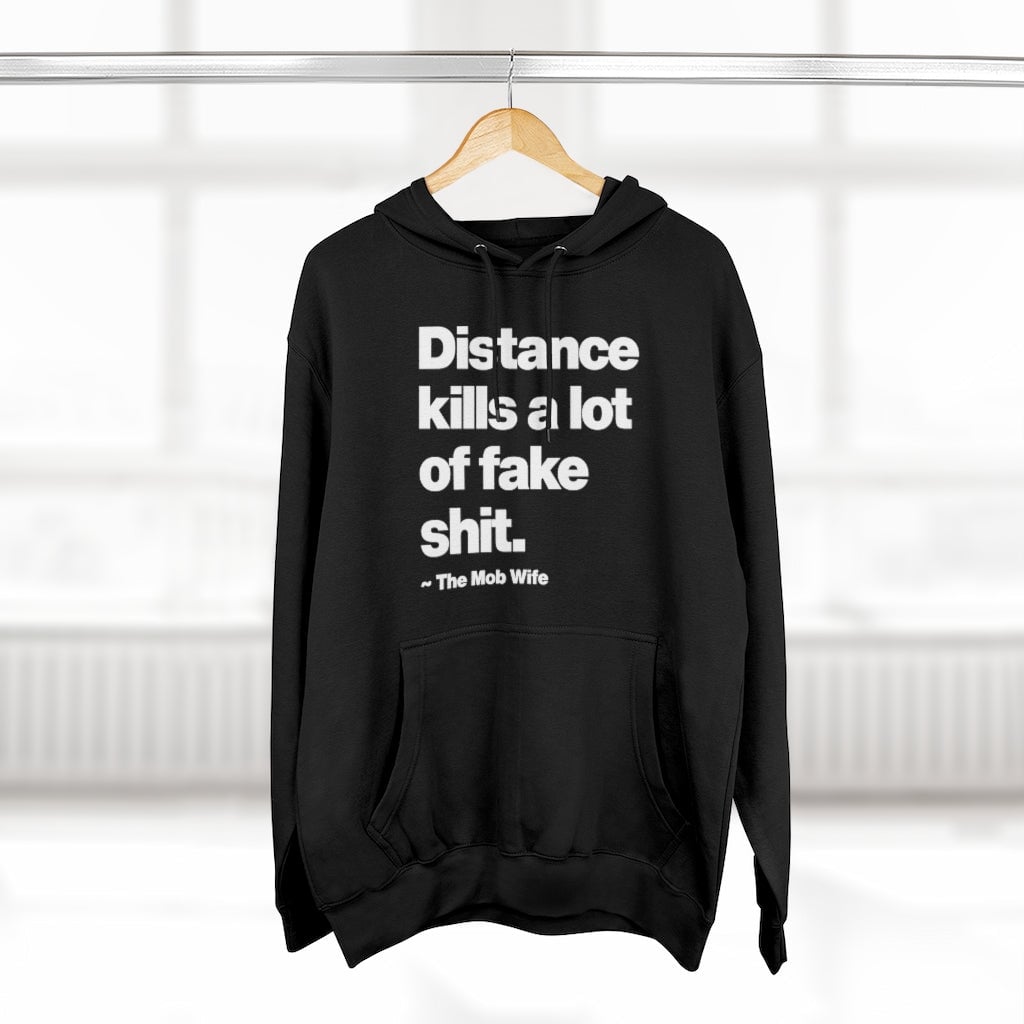 Distance Kills a lot of Fake Things Pullover Hoodie