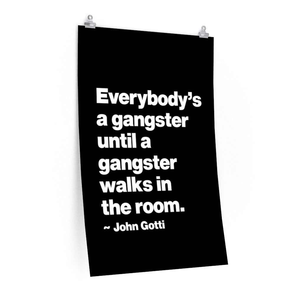 Everybody is a Gangster John Gotti Teflon Don Mobster Premium Posters
