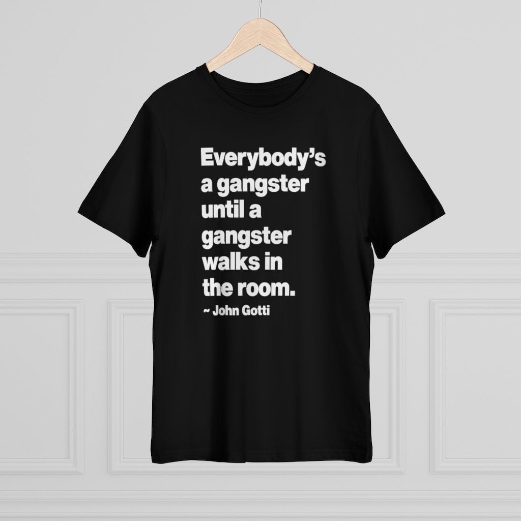 Everybody is a Gangster John Gotti Teflon Don T-shirt
