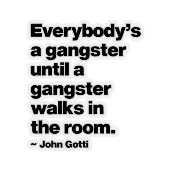 Everybody is a Gangster John Gotti The Teflon Don Stickers