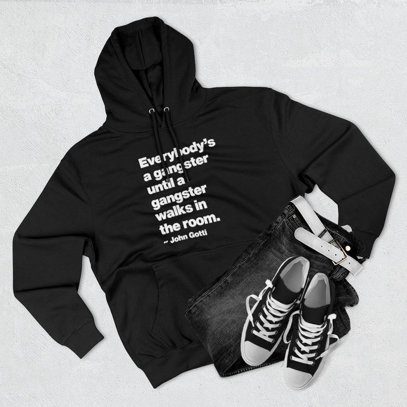 Everybody is a Gangster until John Gotti The Teflon Don Pullover Hoodie