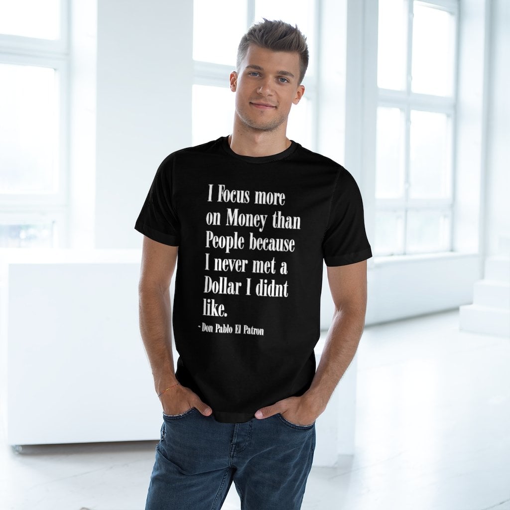 Focus more on Money than People Don Pablo T-shirt