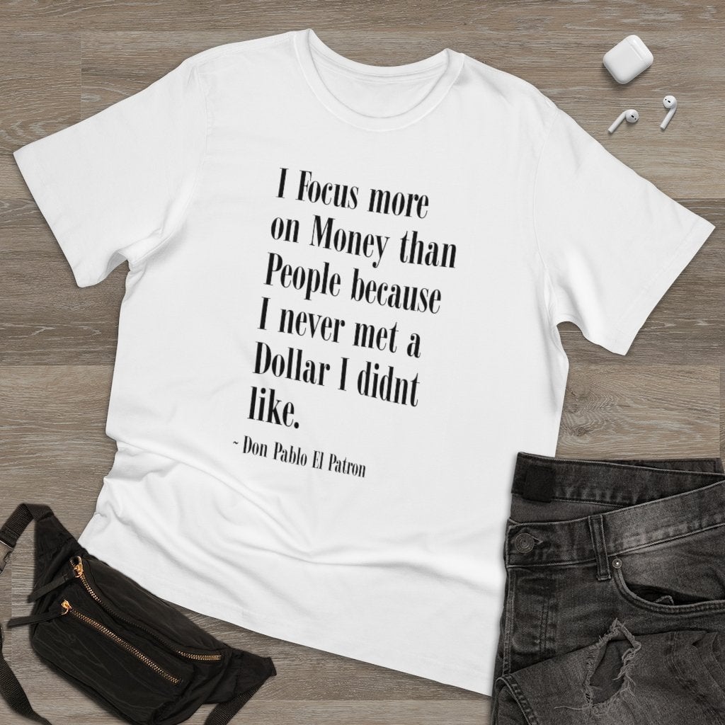 Focus more on Money than People Don Pablo T-shirt