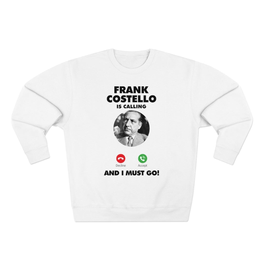 Frank Costello Mobster Is Calling Sweatshirt