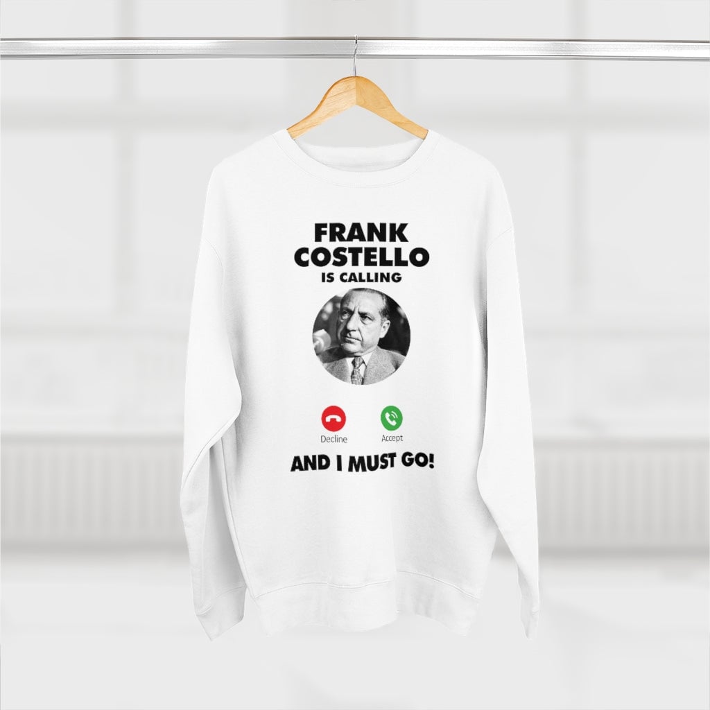 Frank Costello Mobster Is Calling Sweatshirt