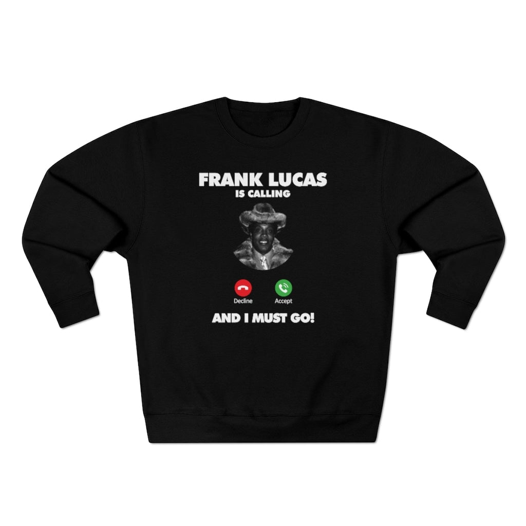 Frank Lucas American Gangster is Calling Sweatshirt