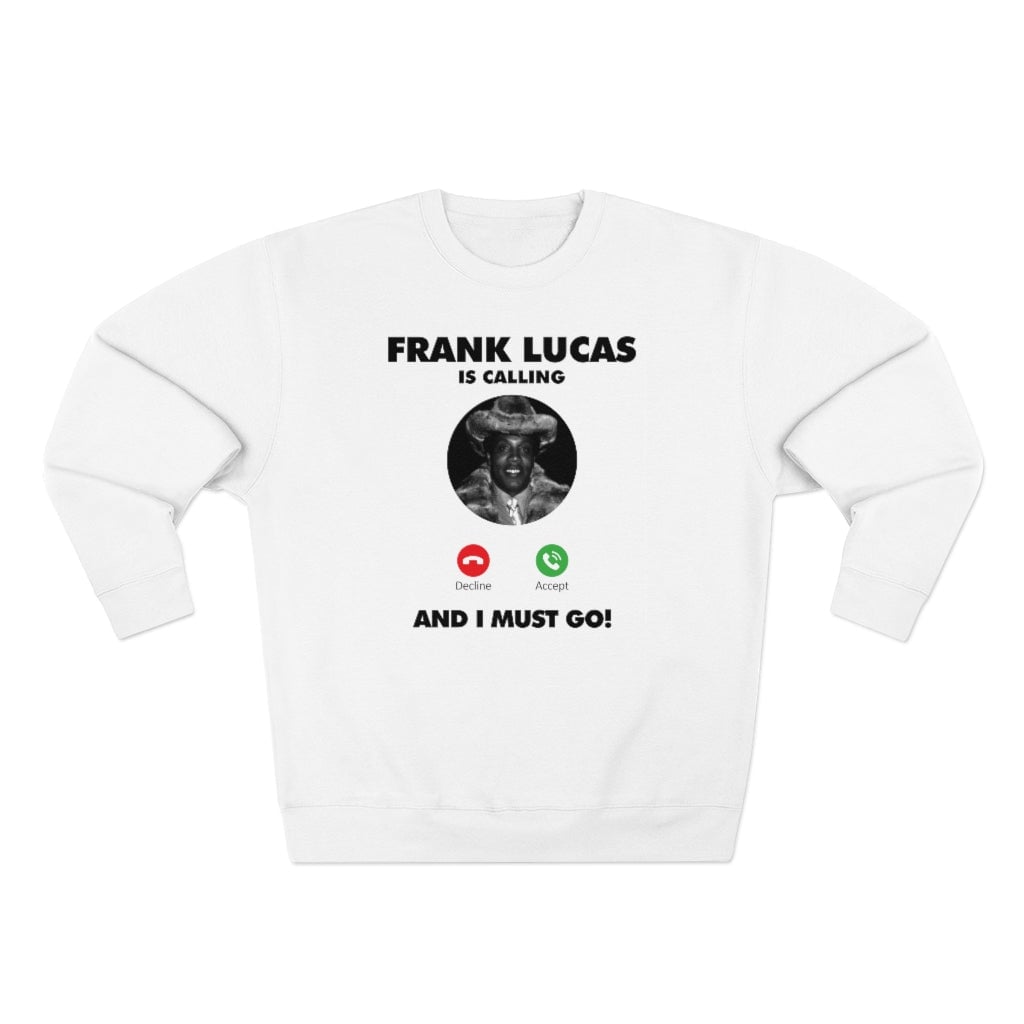 Frank Lucas American Gangster is Calling Sweatshirt