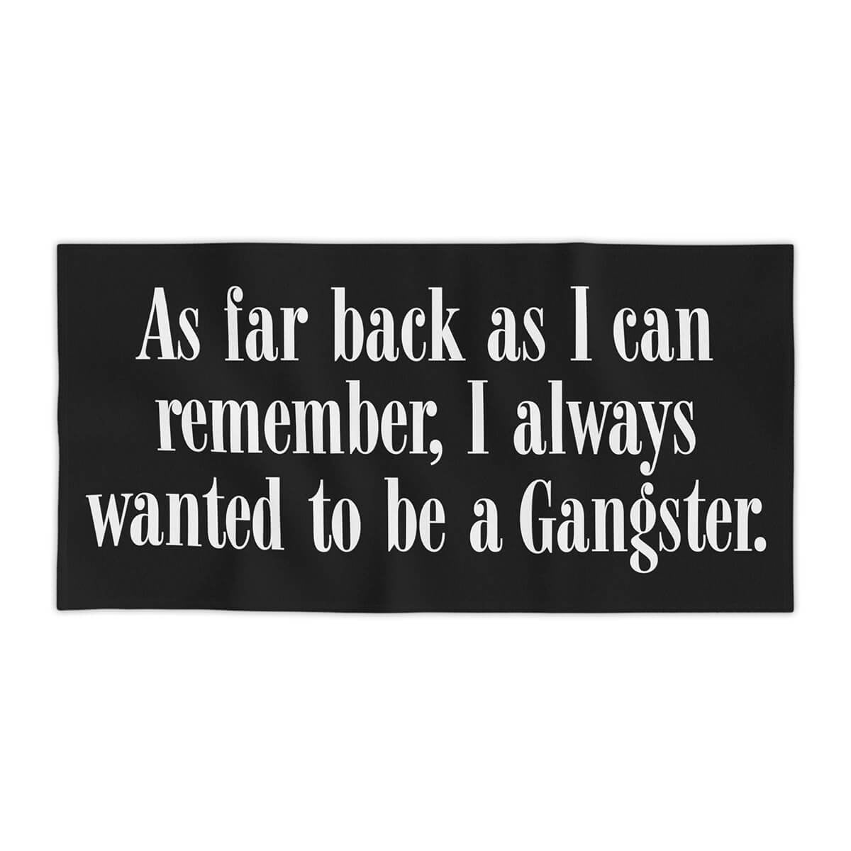 I always wanted to be a Gangster Quote Mobster Beach Towel