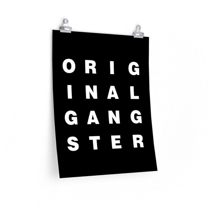 I am the Real OG - Original Gangster Premium Posters