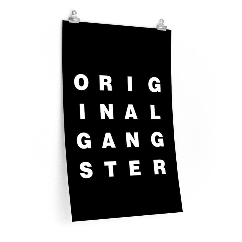 I am the Real OG - Original Gangster Premium Posters