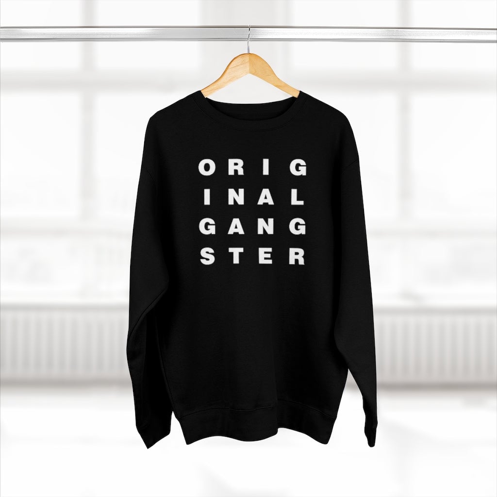 I am the Real OG - Original Gangster Sweatshirt