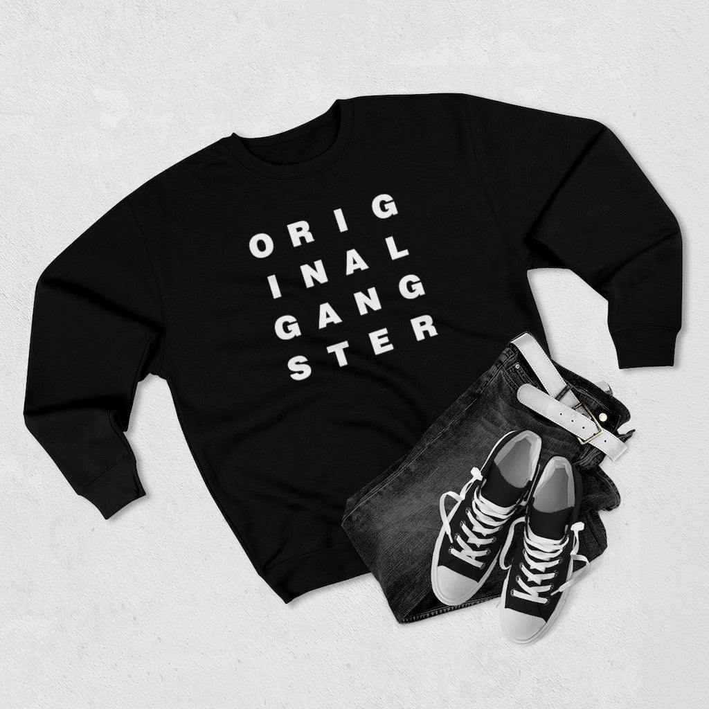 I am the Real OG - Original Gangster Sweatshirt