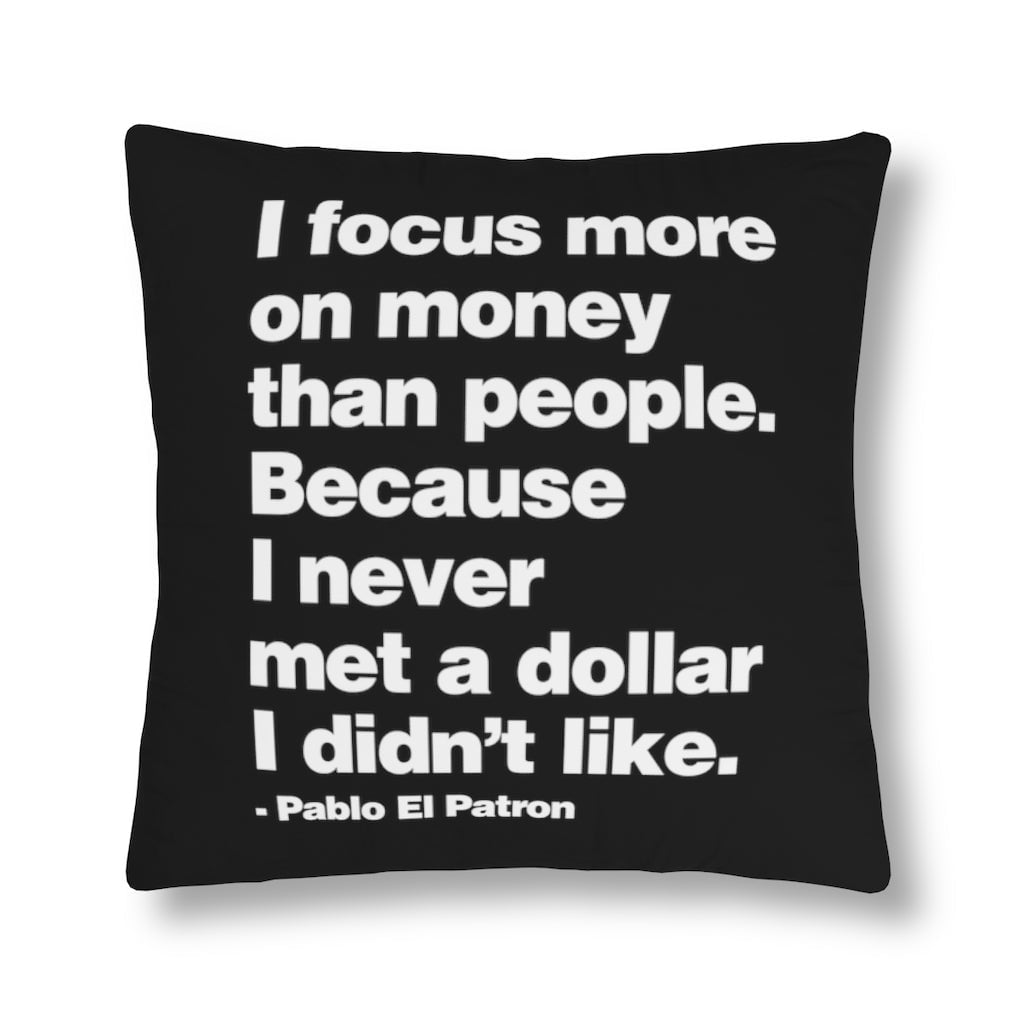 I Focus more on Money Don Pablo Quote Waterproof Pillows
