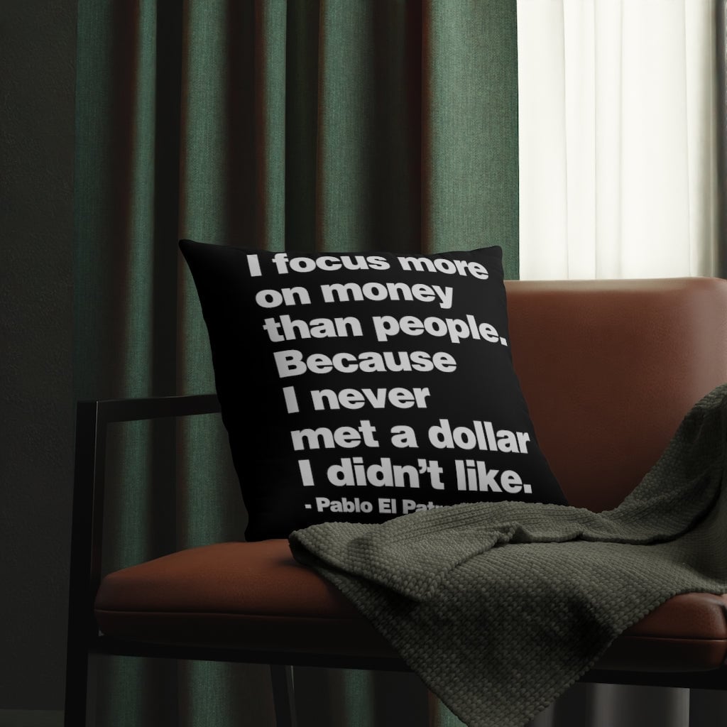 I Focus more on Money Don Pablo Quote Waterproof Pillows