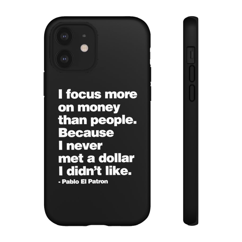 I focus more on Money Pablo El Patron Phone Cases