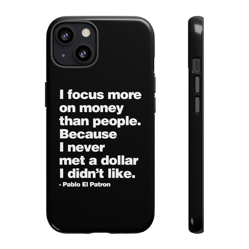 I focus more on Money Pablo El Patron Phone Cases