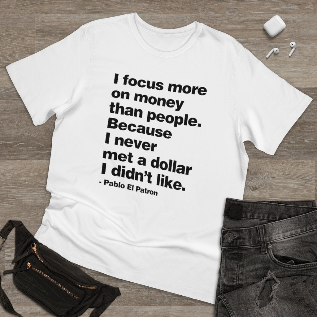 I focus more on Money Pablo El Patron T-shirt