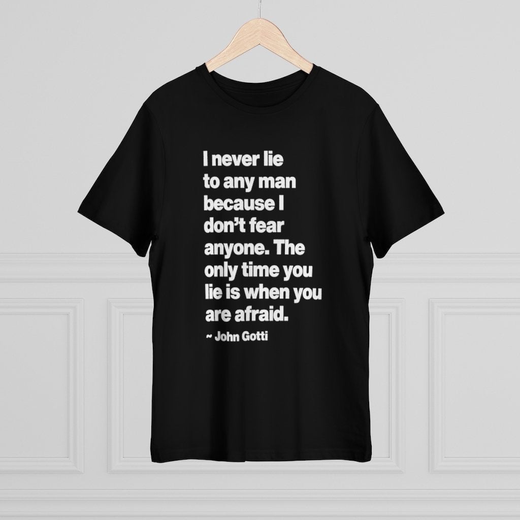 I never lie because I don’t fear anyone - John Gotti T-shirt