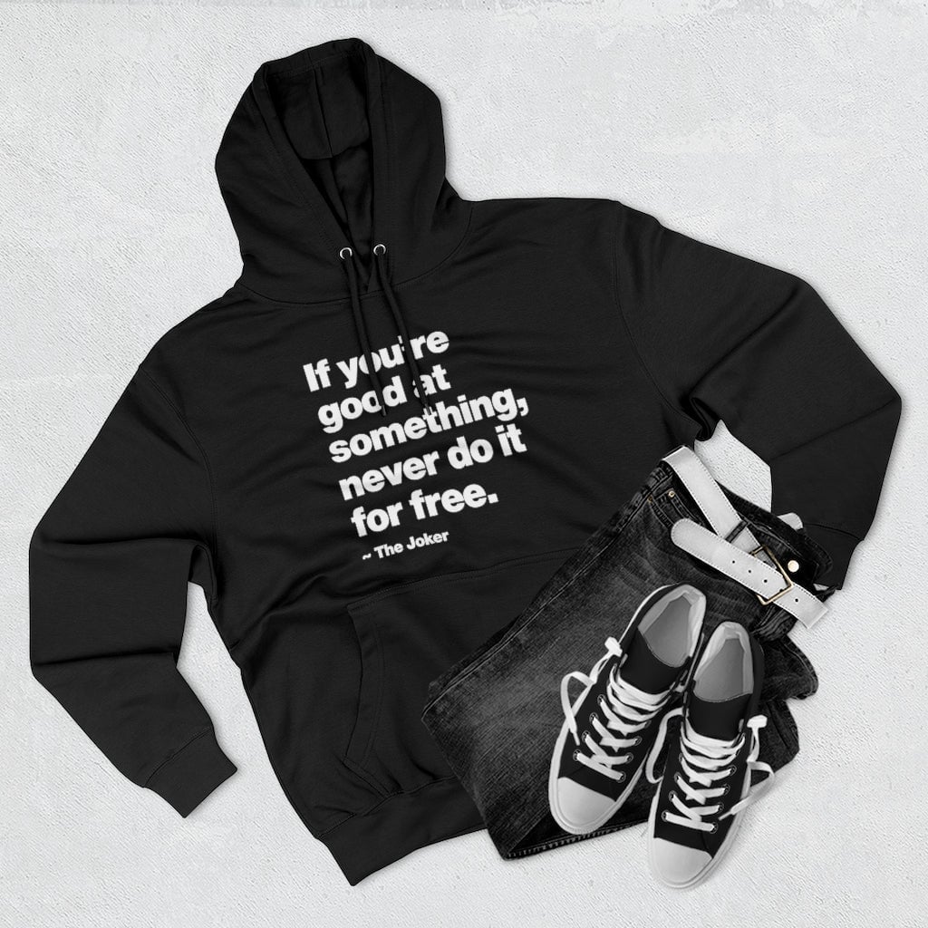 If You are good at something never do it for free Pullover Hoodie