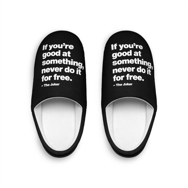 If You are good at something never do it for free Slippers