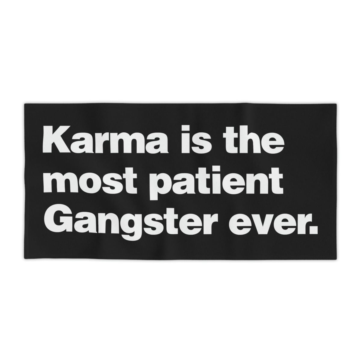 Karma is The Most Patient Gangster Ever Beach Towels