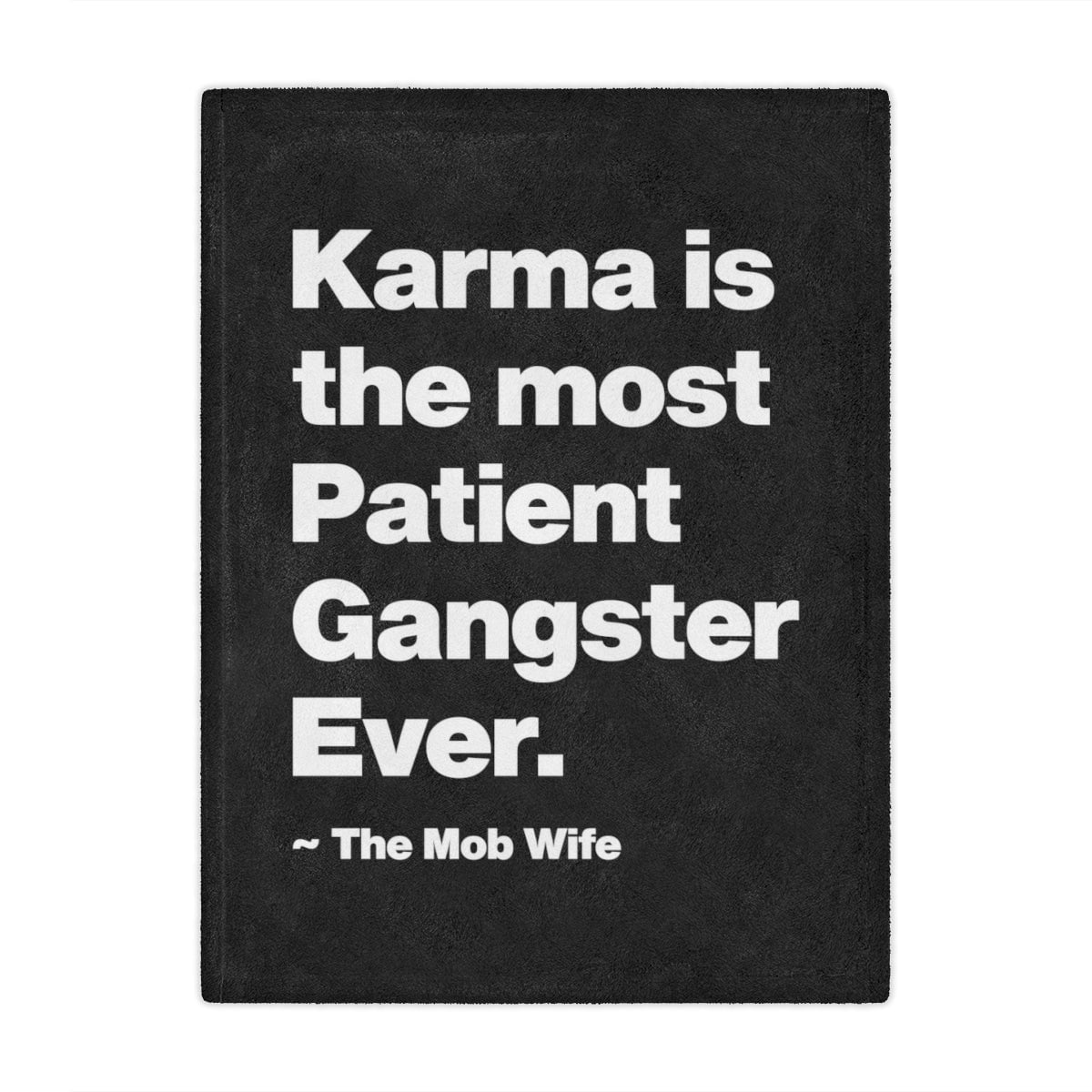 Karma is The Most Patient Gangster Ever Minky Blanket - Mob Quote Throw