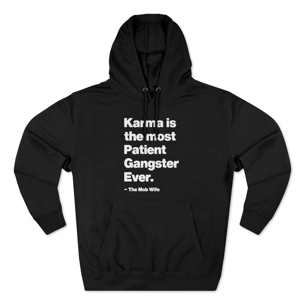 Karma is The Most Patient Gangster Ever Pullover Hoodie
