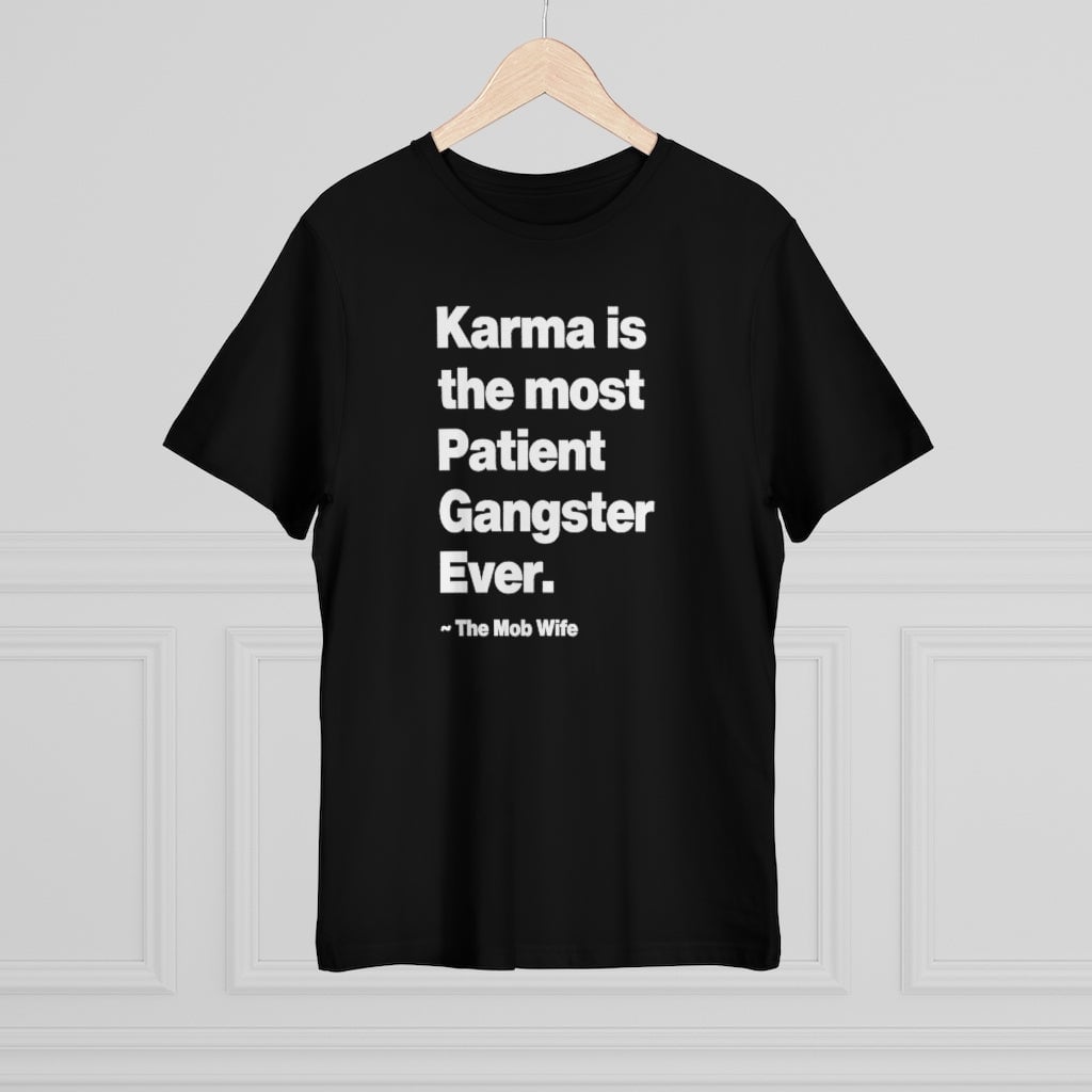 Karma is The Most Patient Gangster Ever T-shirt