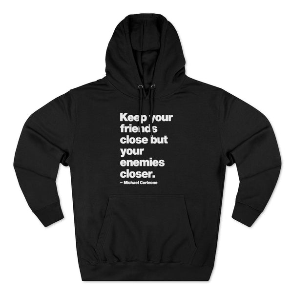 Keep Your Friends Close Mob Life Quote Pullover Hoodie