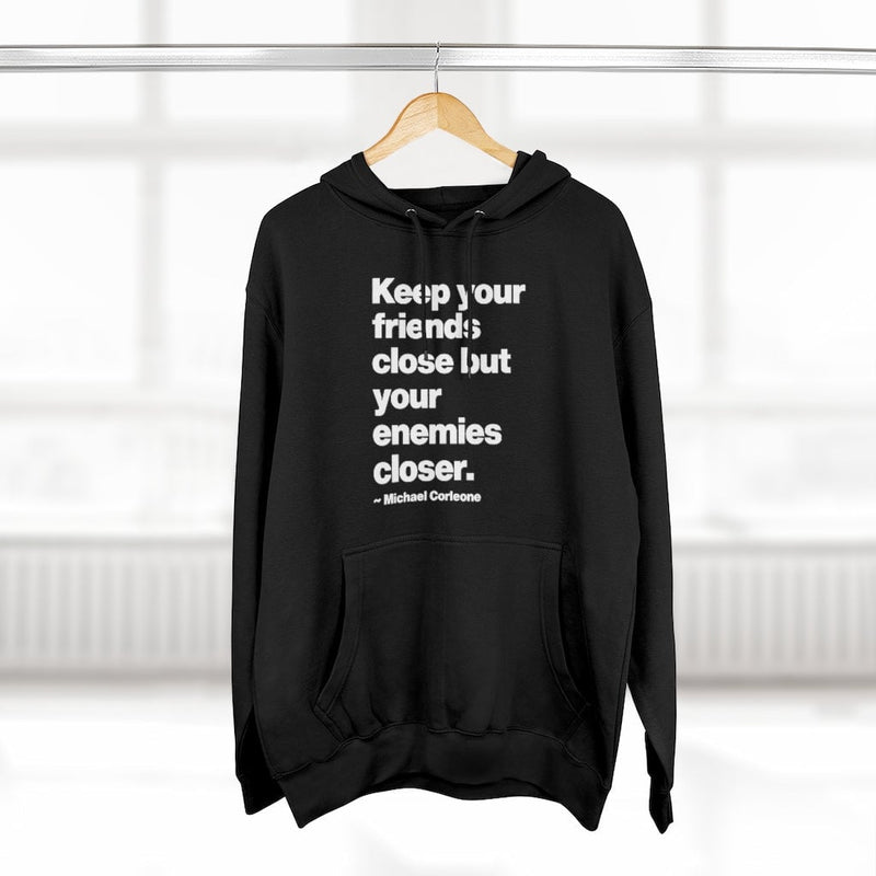 Keep Your Friends Close Mob Life Quote Pullover Hoodie