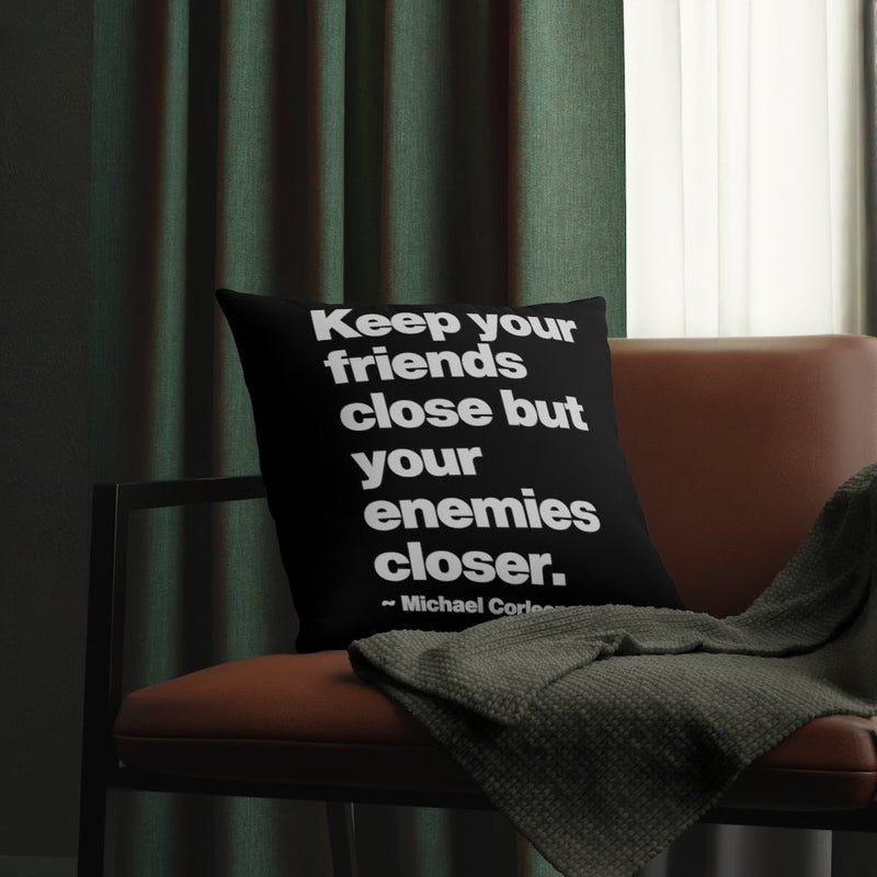 Keep Your Friends Close Mob Life Quote Waterproof Pillows