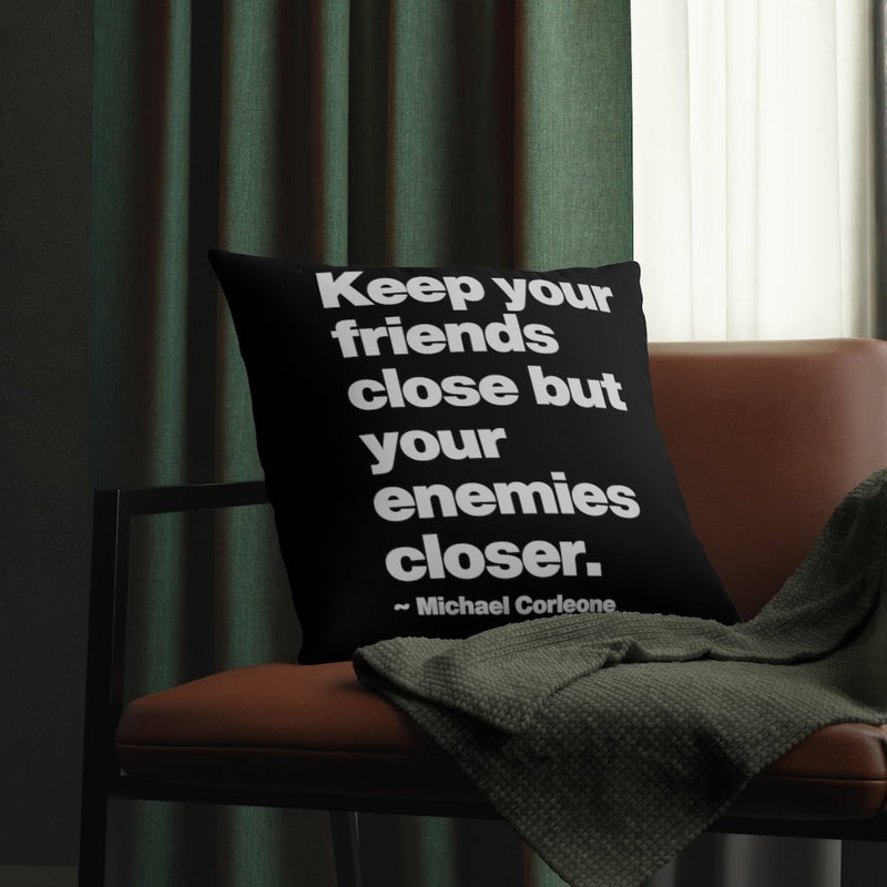 Keep Your Friends Close Mob Life Quote Waterproof Pillows