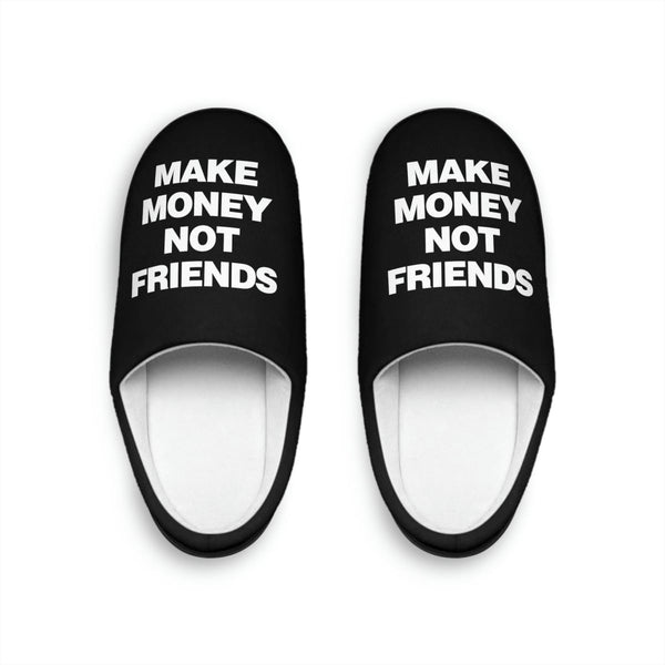Make Money Not Friends Slippers