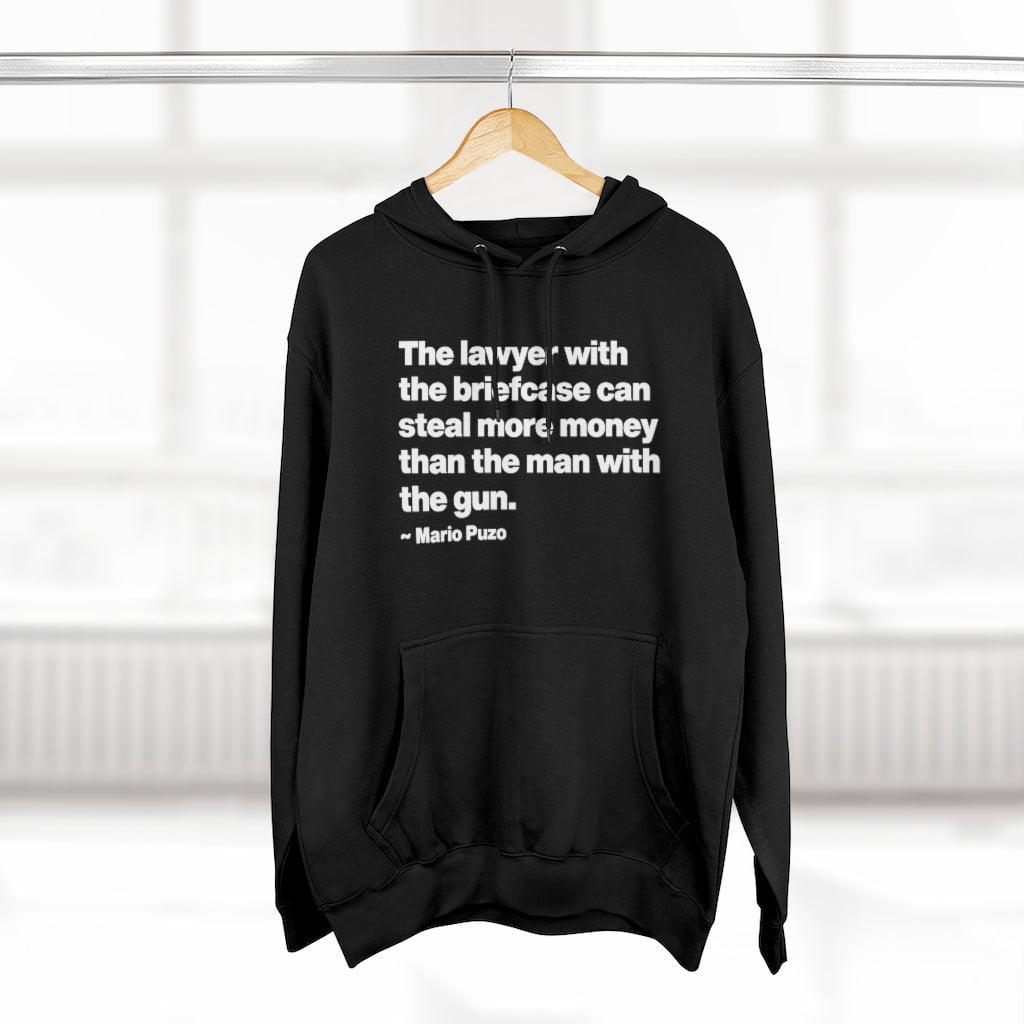 Mario Puzo Mobster Quote - The lawyer with the briefcase can Mob Life Pullover Hoodie