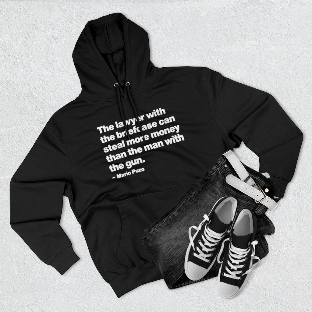 Mario Puzo Mobster Quote - The lawyer with the briefcase can Mob Life Pullover Hoodie