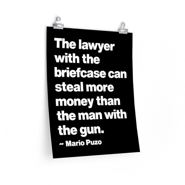 Mario Puzo Mobster Quote - The lawyer with the briefcase can Premium Posters