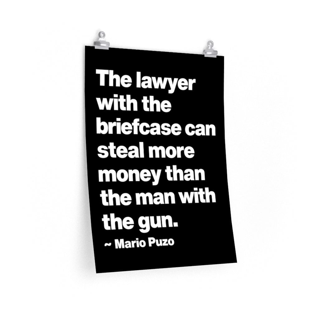 Mario Puzo Mobster Quote - The lawyer with the briefcase can Premium Posters