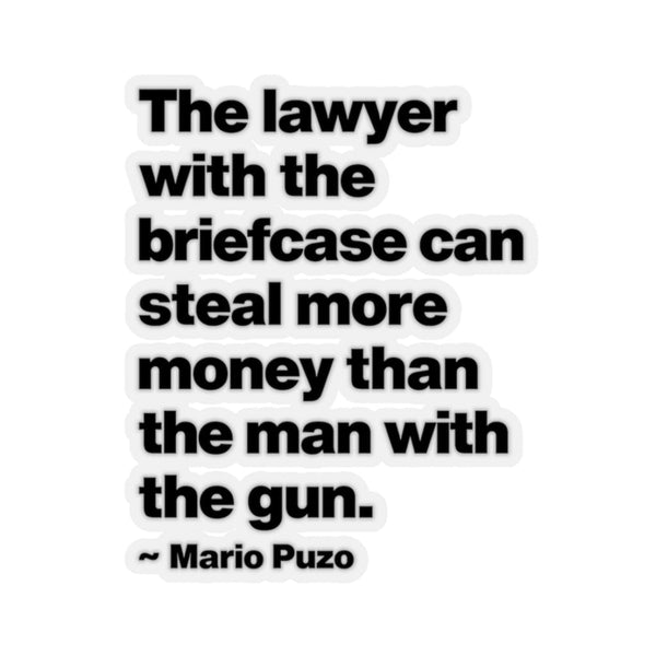 Mario Puzo Mobster Quote - The lawyer with the briefcase can Stickers