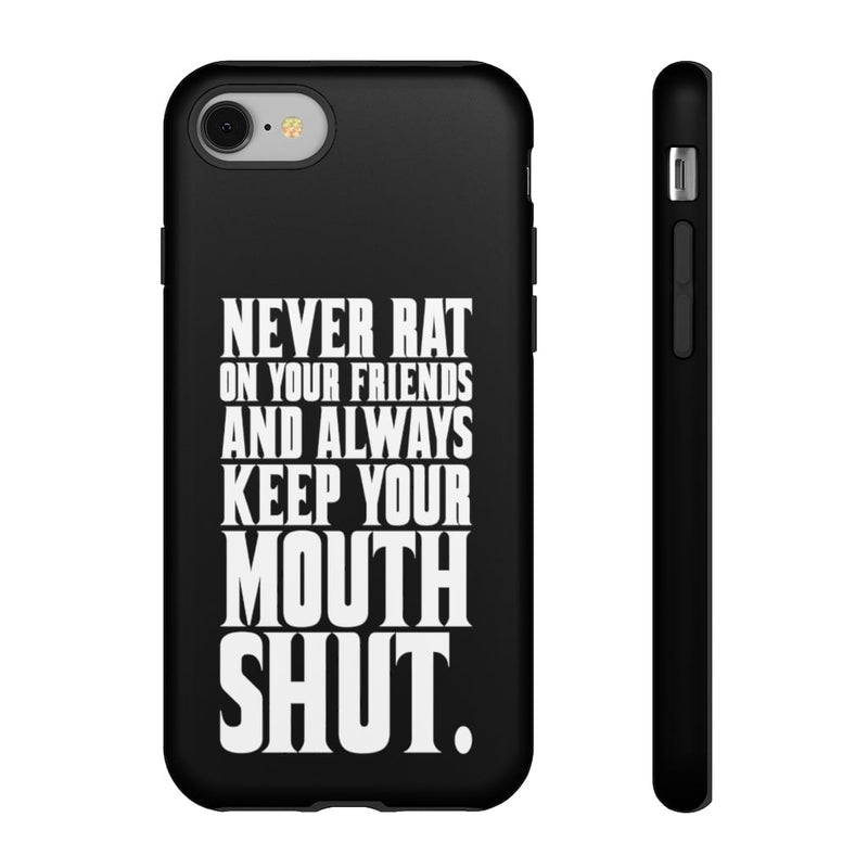 Never Rat on your Friends and Always Keep Mouth Phone Cases