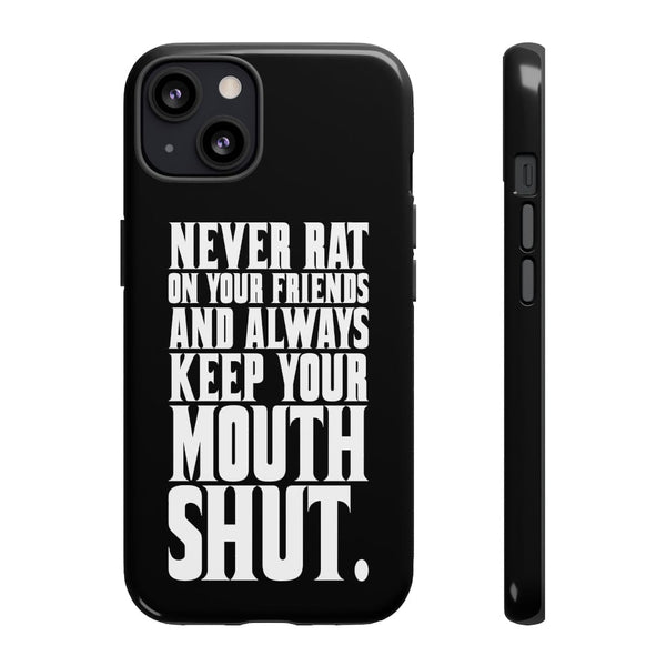 Never Rat on your Friends and Always Keep Mouth Phone Cases