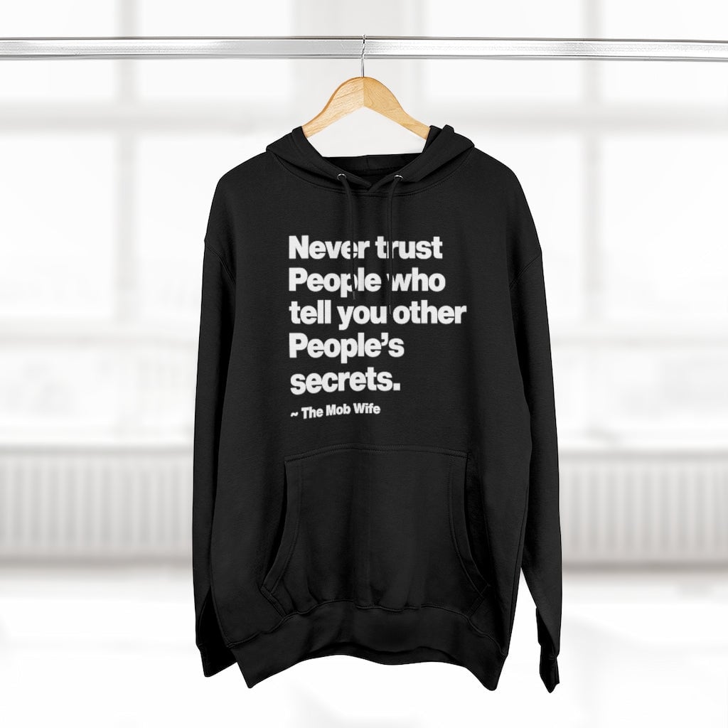 Never Trust People who tell you other People Secrets Pullover Hoodie