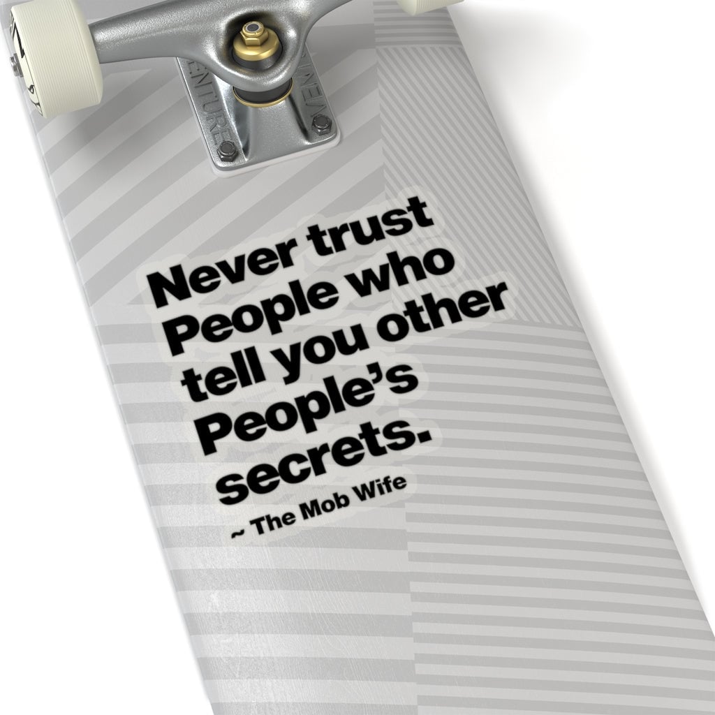 Never Trust People who tell you other People Secrets Stickers