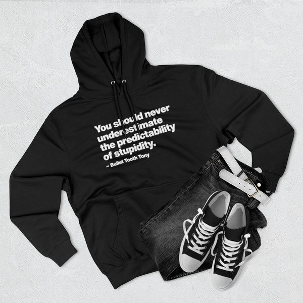 Never underestimate The Predictability Bullet Tooth Tony Pullover Hoodie