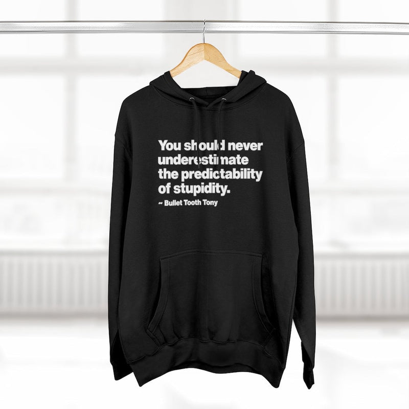 Never underestimate The Predictability Bullet Tooth Tony Pullover Hoodie