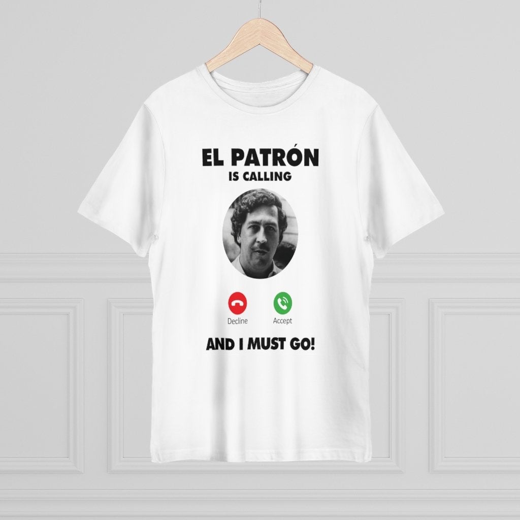 Pablo Escobar is Calling and I Must Go T-shirt