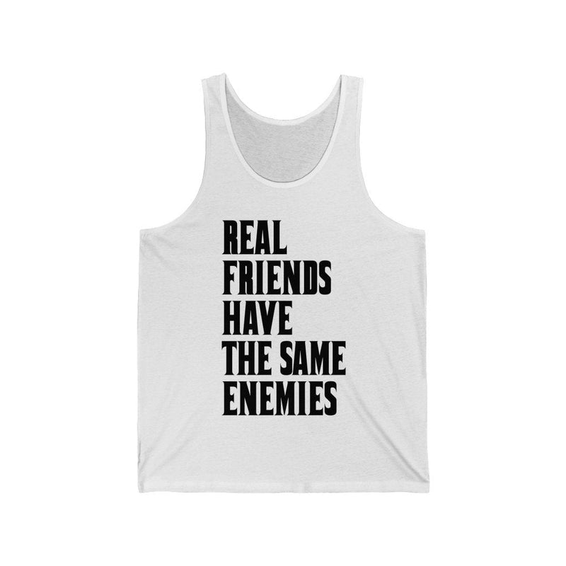 Real Friends have the same Enemies Tank Top