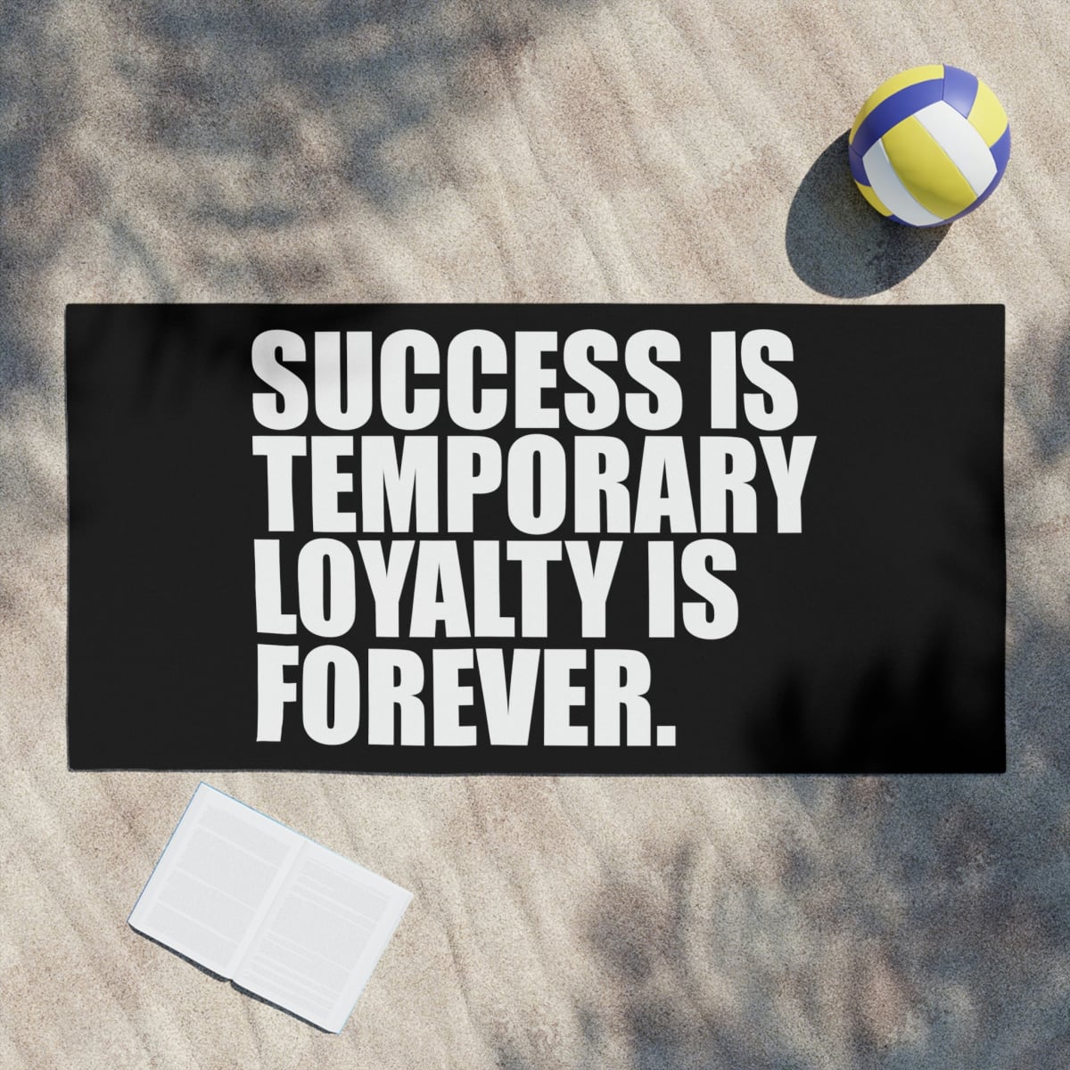 Success is temporary Loyalty is forever Beach Towels