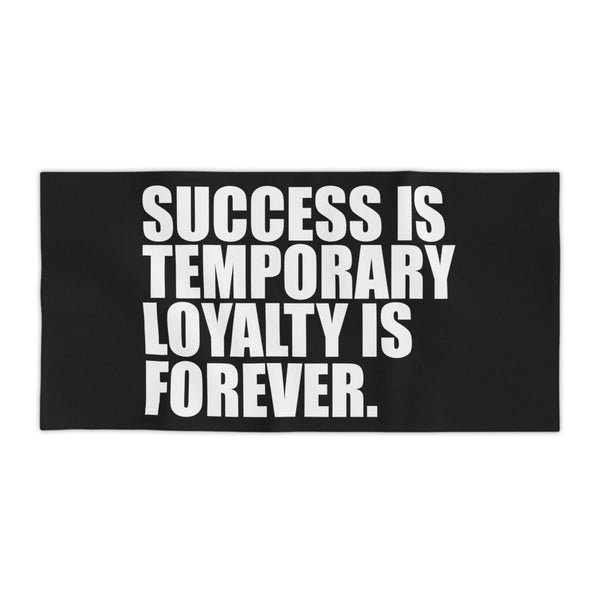 Success is temporary Loyalty is forever Beach Towels