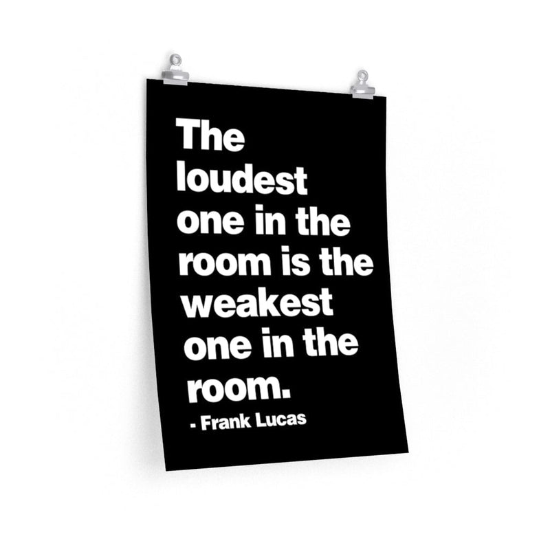 The loudest one in the room Frank Lucas Premium Posters